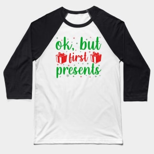 Ok but first presents Baseball T-Shirt